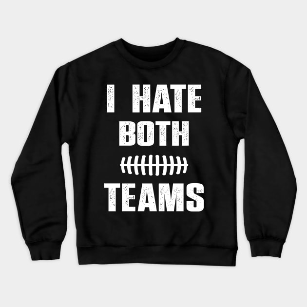 I Hate Both Teams funny saying for baseball lover Crewneck Sweatshirt by Uniqueify